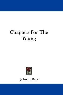 Chapters For The Young(English, Paperback, Barr John T)