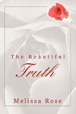 The Beautiful Truth(English, Paperback, Rose Melissa)
