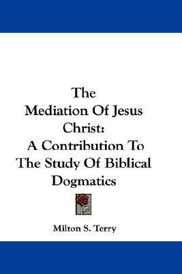 The Mediation Of Jesus Christ(English, Paperback, Terry Milton S.)