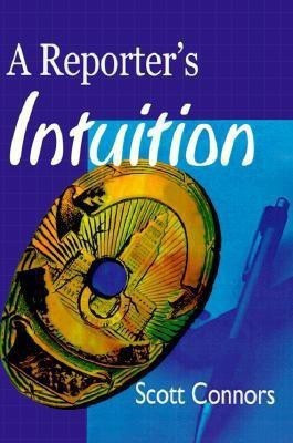A Reporter's Intuition(English, Paperback, Connors Scott)