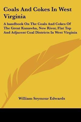 Coals And Cokes In West Virginia(English, Paperback, Edwards William Seymour)