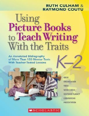 Using Picture Books to Teach Writing with the Traits: K-2(English, Paperback, Culham Ruth)