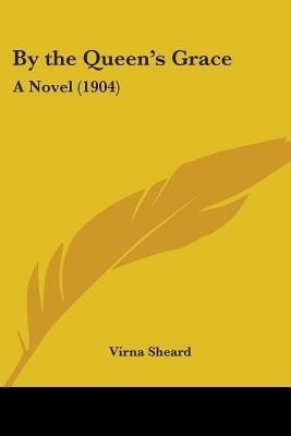 By the Queen's Grace(English, Paperback, Sheard Virna)