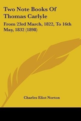 Two Note Books Of Thomas Carlyle(English, Paperback, unknown)