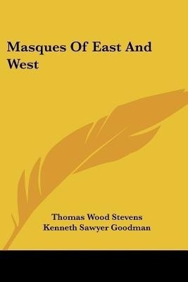 Masques Of East And West(English, Paperback, Stevens Thomas Wood)