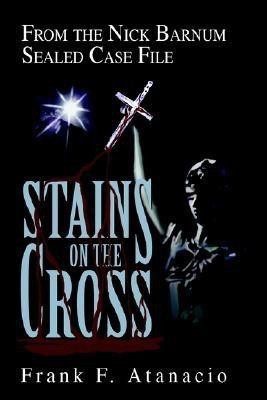 Stains On The Cross(English, Paperback, Atanacio Frank F)