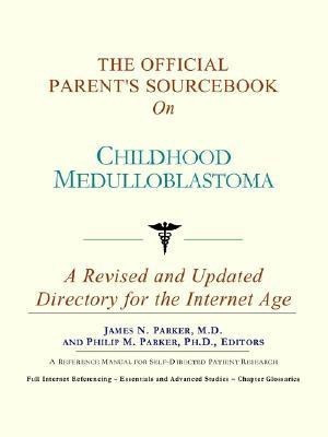The Official Parent's Sourcebook on Childhood Medulloblastoma(English, Paperback, Icon Health Publications)