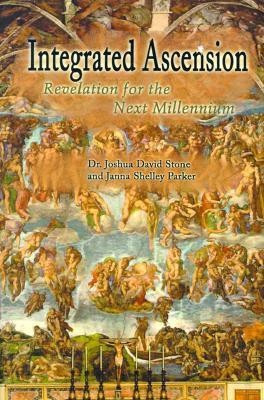 Integrated Ascension  - Revelation for the Next Millennium(English, Paperback, Stone Joshua David Dr PH.D.)