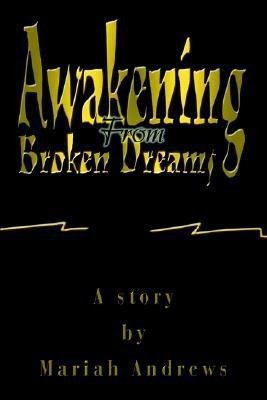 Awakening From Broken Dreams(English, Paperback, Andrews Mariah)