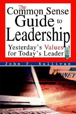 The Common Sense Guide to Leadership(English, Paperback, Sullivan John F)