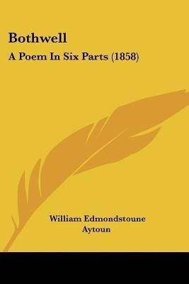 Bothwell(English, Paperback, Aytoun William Edmondstoune)