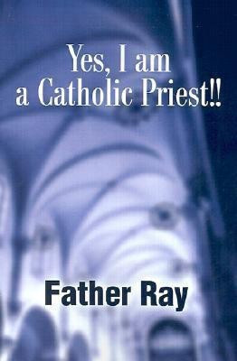 Yes, I Am a Catholic Priest!!(English, Paperback, Father Ray)
