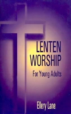 Lenten Worship for Young Adult(English, Paperback, Lane Ellery)