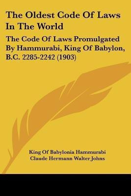 The Oldest Code Of Laws In The World(English, Paperback, Hammurabi King Of Babylonia)