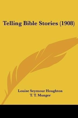 Telling Bible Stories (1908)(English, Paperback, Houghton Louise Seymour)