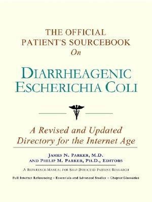 The Official Patient's Sourcebook on Diarrheagenic Escherichia Coli(English, Paperback, Icon Health Publications)