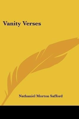 Vanity Verses(English, Paperback, Safford Nathaniel Morton)