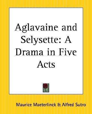 Aglavaine and Selysette(English, Paperback, Maeterlinck Maurice)