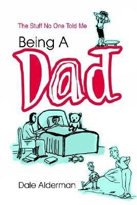 Being a Dad(English, Hardcover, Alderman Dale)