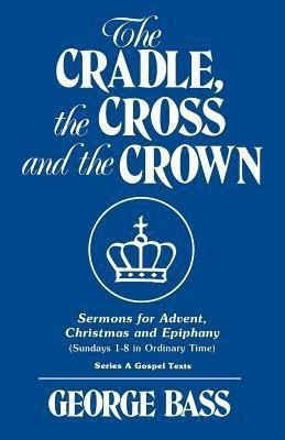 The Cradle, the Cross and the Crown(English, Paperback, Bass George)