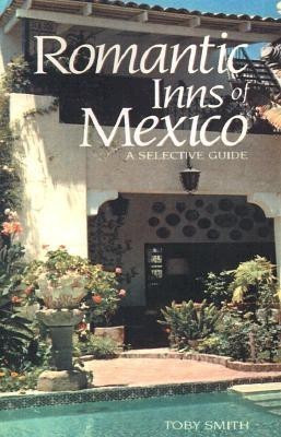 Romantic Inns of Mexico(English, Paperback, Smith Toby)