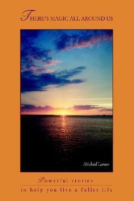 There's Magic All Around Us(English, Hardcover, Larson Michael)