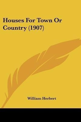 Houses For Town Or Country (1907)(English, Paperback, Herbert William)