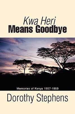 Kwa Heri Means Goodbye(English, Paperback, Stephens Dorothy)