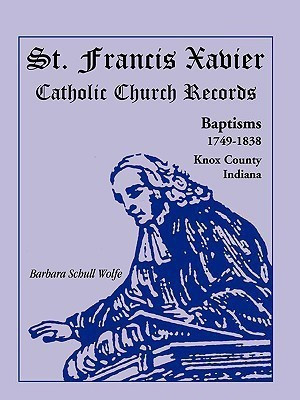 St. Francis Xavier Catholic Church Records(English, Paperback, Wolfe Barbara Schull)