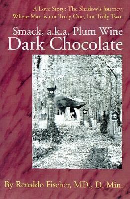 Smack, a.k.a. Plum Wine Dark Chocolate(English, Paperback, Fischer Renaldo MD)