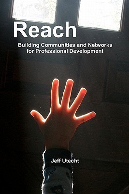 Reach  - Building Communities and Networks for Professional Development(English, Paperback, Utecht Jeff, J)