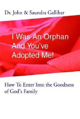 I Was An Orphan And You've Adopted Me!(English, Hardcover, Galliher Ja)
