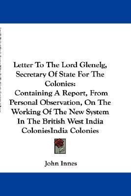 Letter To The Lord Glenelg, Secretary Of State For The Colonies(English, Paperback, Innes John)