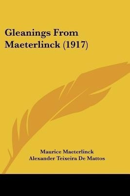 Gleanings From Maeterlinck (1917)(English, Paperback, Maeterlinck Maurice)