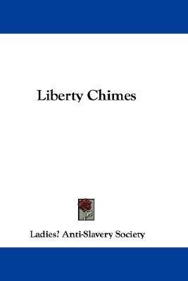 Liberty Chimes(English, Paperback, Ladies' Anti-Slavery Society)