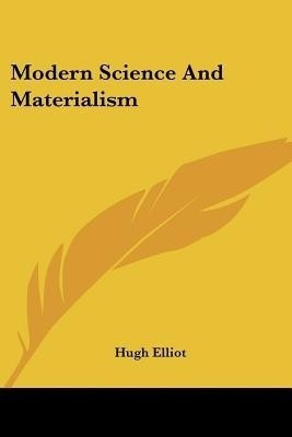 Modern Science And Materialism(English, Paperback, Elliot Hugh)