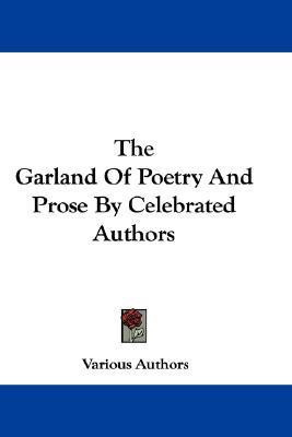 The Garland Of Poetry And Prose By Celebrated Authors(English, Paperback, Various Authors)