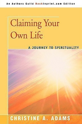 Claiming Your Own Life(English, Paperback, Adams Christine A)
