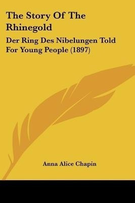 The Story Of The Rhinegold(English, Paperback, Chapin Anna Alice)