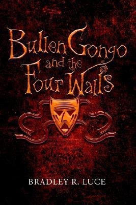 Bullen Gongo and the Four Walls(English, Paperback, Luce Bradley R)