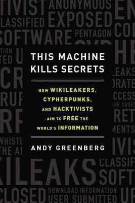 This Machine Kills Secrets(English, Hardcover, Greenberg Andy)