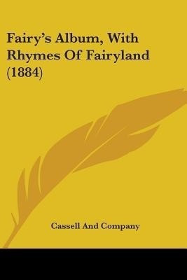 Fairy's Album, With Rhymes Of Fairyland (1884)(English, Paperback, Cassell, Company)