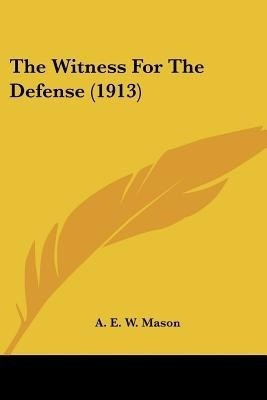 The Witness For The Defense (1913)(English, Paperback, Mason A E W)