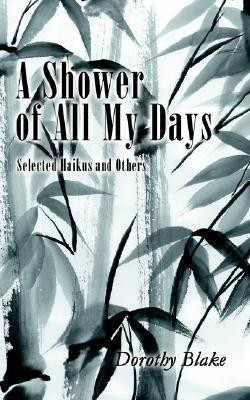 A Shower of All My Days(English, Paperback, Blake Dorothy)