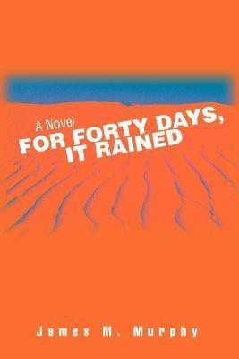 For Forty Days, It Rained(English, Paperback, Murphy James M)