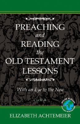 Preaching and Reading the Old Testament Lessons with an Eye to the New, Cycle a(English, Paperback, Achtemeier Elizabeth Rice)