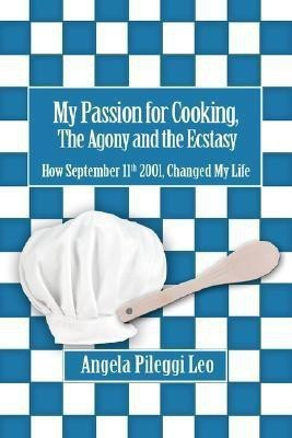 My Passion for Cooking, The Agony and the Ecstasy(English, Paperback, Pileggi Leo Angela)