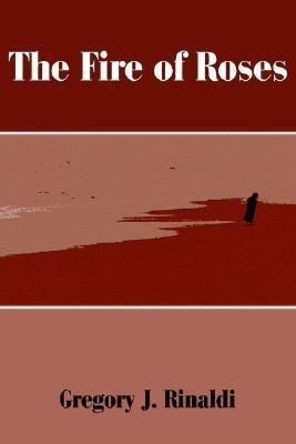 The Fire of Roses(English, Paperback, Rinaldi Gregory J)