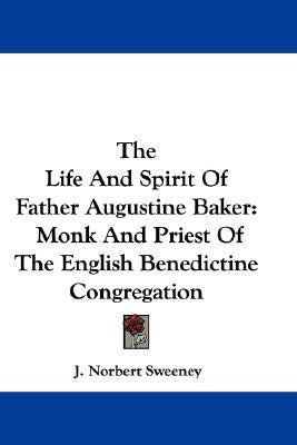 The Life And Spirit Of Father Augustine Baker(English, Paperback, Sweeney J Norbert)