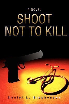 Shoot Not to Kill(English, Paperback, Stephenson Daniel L)